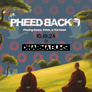 Pheedback At Dharma Bums